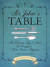 Sir John's Table: The Culinary Life and Times of Canada's First Prime Minister