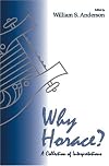 Why Horace?: A Collection of Interpretations