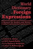 World Dictionary Of Foreign Expressions A Resource For Readers And Writers