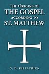 The Origins of the Gospel According to St. Matthew: Textual and Source Study
