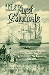 The First Colonists: Documents on the Planting of the First English Settlements in North America, 1584-1590