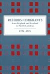 Records of Emigrants from England and Scotland to North Carolina, 1774-1775