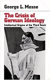 The Crisis of German Ideology: Intellectual Origins of the Third Reich