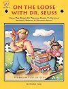 On the Loose With Dr. Seuss: Using the Works of Theodor Geisel to Develop Reading, Writing, & Thinking Skills (Kids' Stuff)