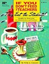 If You Don't Feed the Teachers They Eat the Students: Guide to Success for Administrators and Teachers (Kids' Stuff)