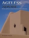 Ageless adobe : history and preservation in Southwestern architecture