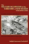 The Military Occupation of the Territory of New Mexico from 1846 to 1851.