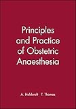 Principles And Practice Of Obstetric Anaesthesia