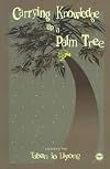 Carrying Knowledge Up a Palm Tree: Poetry