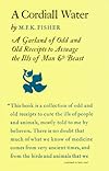 A Cordiall Water: A Garland of Odd and Old Receipts to Assuage the Ills of Man and Beast