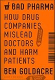 Bad Pharma How Drug Companies Mislead Doctors And Harm Patients