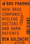 Bad Pharma: How Drug Companies Mislead Doctors and Harm Patients