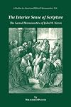 The Interior Sense of Scripture: The Sacred Hermeneutics of John W. Nevin (STUDIES IN AMERICAN BIBLICAL HERMENEUTICS)
