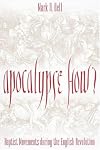 Apocalypse How: Baptist Movements During the English Revolution