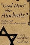 Good News After Auschwitz? : Christian Faith in a Post-Holocaust World