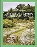 Daylesford Living: Inspired by Nature: Organic Lifestyle in the Cotswolds