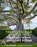 The Young Man and the Tree: Fernando Wong Landscape Design
