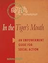 In the Tiger's Mouth: An Empowerment Guide for Social Action