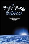 The Better World Handbook : From Good Intentions to Everyday Actions
