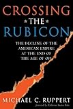Crossing The Rubicon The Decline Of The American Empire At The End Of The Age Of Oil