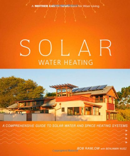 Cover of Solar Water Heating: A Comprehensive Guide to Solar Water and Space Heating Systems (Mother Earth News Wiser Living Series)