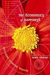 The Economics of Happiness: Building Genuine Wealth