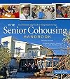 The Senior Cohousing Handbook: A Community Approach to Independent Living, 2nd Edition