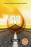 SVO: Powering Your Vehicle With Straight Vegetable Oil