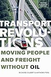 Transport Revolutions: Moving People and Freight Without Oil