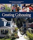 Creating Cohousing Building Sustainable Communities