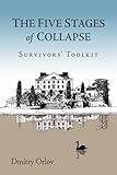 The Five Stages Of Collapse A Survivors Toolkit