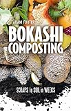 Bokashi Composting Scraps To Soil In Weeks