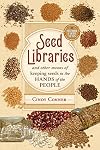 Seed Libraries: And Other Means of Keeping Seeds in the Hands of the People