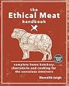 The Ethical Meat Handbook: Complete home butchery, charcuterie and cooking for the conscious omnivore