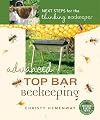 Advanced Top Bar Beekeeping: Next Steps for the Thinking Beekeeper