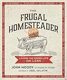 The Frugal Homesteader Living The Good Life On Less