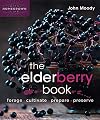 The Elderberry Book: Forage, Cultivate, Prepare, Preserve (Homegrown City Life, 8)