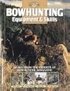 Bowhunting Equipment & Skills: Learn From the Experts at Bowhunter Magazine (The Complete Hunter)