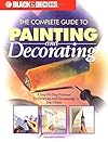 Black & Decker Complete Guide to Painting and Decorating