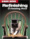 Black & Decker Home Improvement Library: Refinishing & Finishing Wood