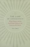 The Lamp of Experience. Whig History and the Intellectual Origins of the American Revolution