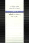 Federalism, Liberty, and the Law