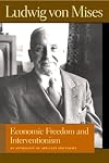 Economic Freedom and Interventionism: An Anthology of Articles and Essays