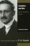 Socialism and War: Essays, Documents, Reviews (The Collected Works of F. A. Hayek)