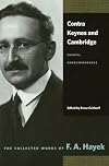 Contra Keynes and Cambridge: Essays, Correspondence (The Collected Works of F. A. Hayek)
