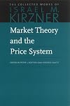 Market Theory and the Price System (The Collected Works of Israel M. Kirzner)
