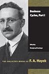 Business Cycles, Part I (The Collected Works of F. A. Hayek)