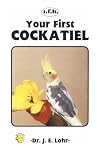 Your First Cockatiel (Your First Series)