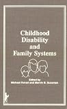 Childhood disability and family systems /