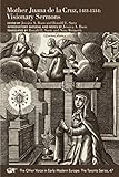 Mother Juana De La Cruz 14811534 Visionary Sermons Volume 494 Medieval And Renaissance Texts And Studies
